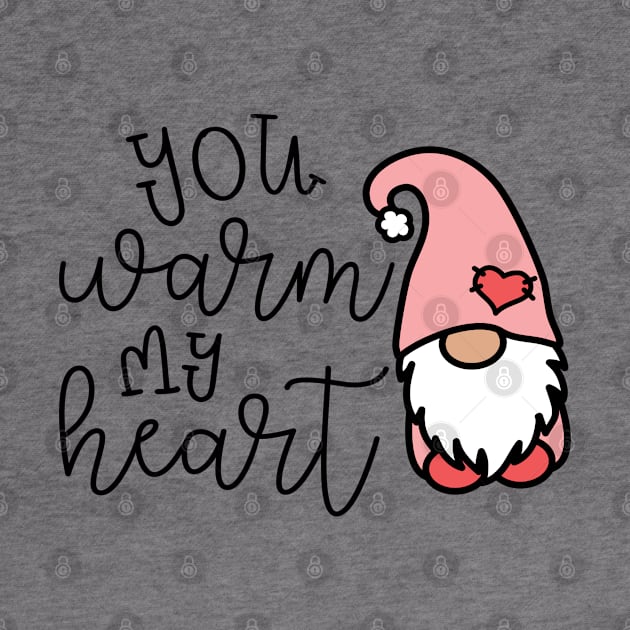 You Warm My Heart Gnome Valentines Day Cute by GlimmerDesigns